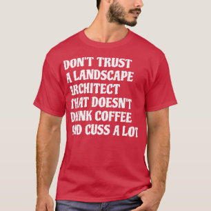 Landschaftsarchitektur, die Kaffee trinken viel ko T-Shirt
