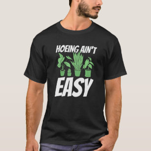 Landwirt beim Hacken ist nicht leicht Gartenarbei T-Shirt