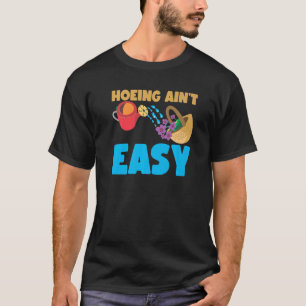 Landwirt beim Hacken ist nicht leicht Gartenarbei T-Shirt