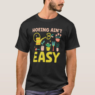 Landwirt Hacken Ist Nicht Einfach Gartenarbeit Pf T-Shirt