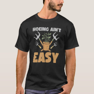Landwirt Hacken Ist Nicht Einfach Gartenarbeit Pf T-Shirt
