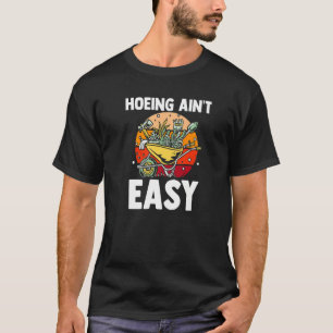 Landwirt Hacken Ist Nicht Einfach  Gartenarbeit Pf T-Shirt