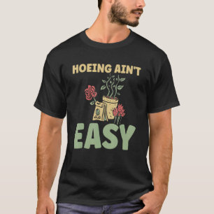 Landwirt Hackt Nicht Leicht Gartenarbeit Pflanzen T-Shirt