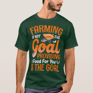 Landwirtschaft ist nicht das Ziel Funny Bauer Farm T-Shirt