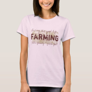 Landwirtschaft, lebend das angenehme Leben!  Der T T-Shirt