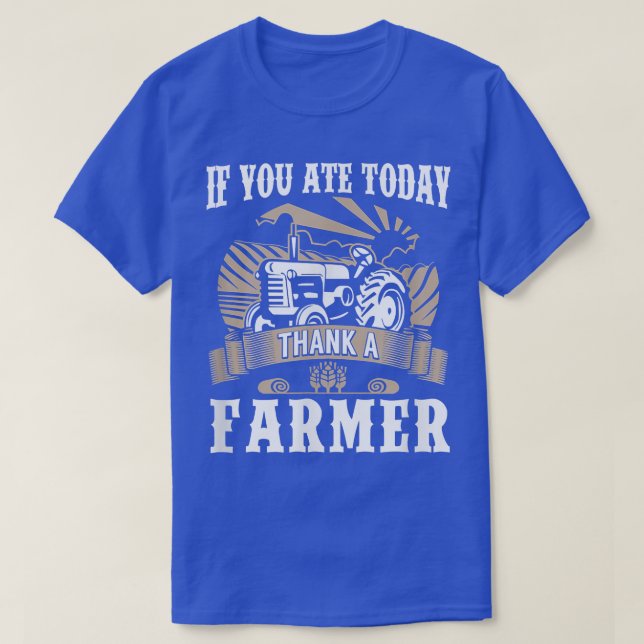 Landwirtschaft Lebensmittel, wenn Sie heute gegess T-Shirt (Design vorne)