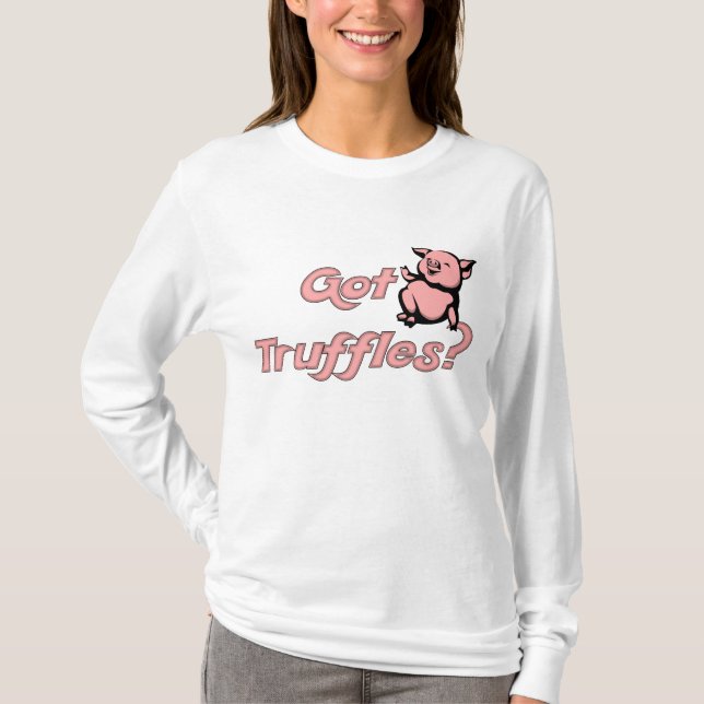 Landwirtschaftliche Spiele Got Truffles? T-Shirt (Vorderseite)