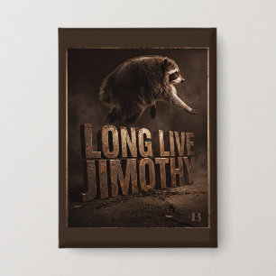 Lang lebe Jimothy Waschbär Button