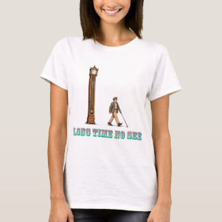 Lange nicht gesehen T-Shirt