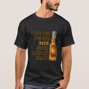 Langer Hals Eiskaltes Bier Hat Mich Nie Gebrochen T-Shirt