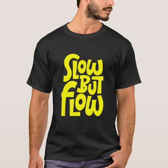 Langsam, aber fließen neu T-Shirt (Vorderseite)