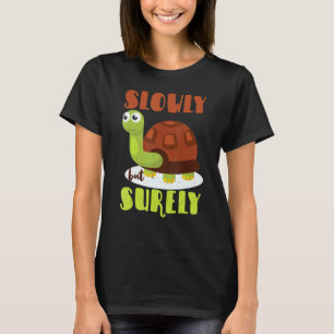 Langsam, aber sicher Motivations-Schildkröte Turtl T-Shirt