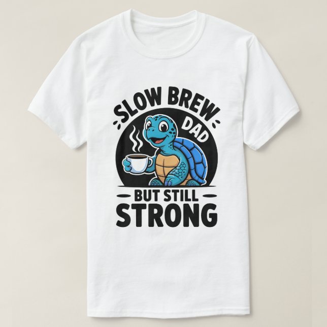 Langsam gebrühtes Dad-T-Shirt T-Shirt (Design vorne)