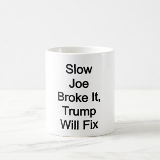 Langsam hat Joe es kaputt gemacht, Trump wird es r Kaffeetasse