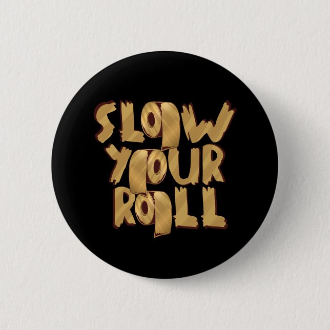Langsam Ihr Roll Golden Toillet Papier Design Button (Vorderseite)