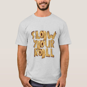 Langsam Ihr Roll Golden Toillet Papier Design T-Shirt