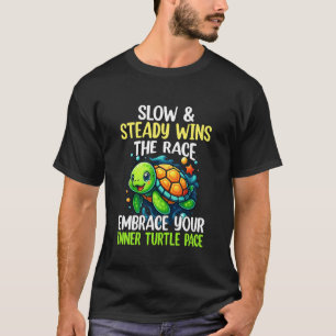 Langsam Und Beständig Gewinnt Das Rennen Umarme De T-Shirt