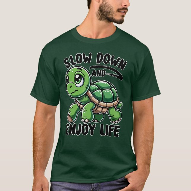 Langsam und erleben Sie das Leben T-Shirt (Vorderseite)