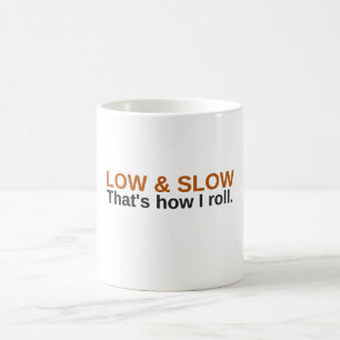 Langsam und Niedrig, so rolle ich - Lustiger Kaffe Kaffeetasse