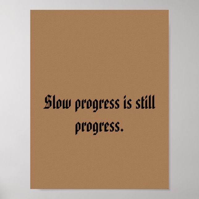 Langsame Fortschritte sind nach wie vor erkennbar. Poster (Vorne)