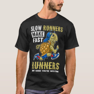 Langsame Läufer lassen schnelle Läufer gut aussehe T-Shirt