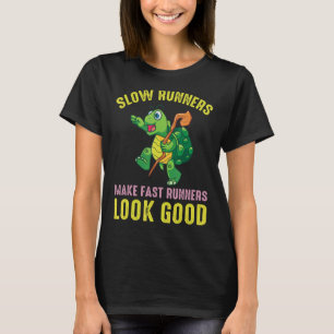 Langsame Läufer lassen schnelle Läufer gut aussehe T-Shirt