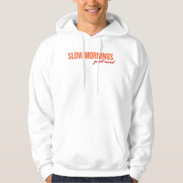 Langsame Morgen Stiller Geist Inspirierendes Zitat Hoodie