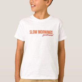 Langsame Morgen Stiller Geist Inspirierendes Zitat T-Shirt