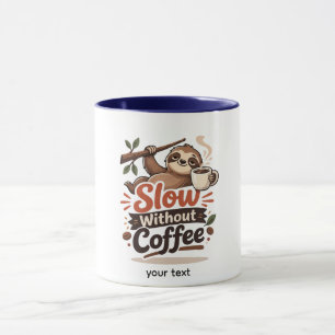 Langsame Ohne Kaffee Lustige Faultier-Tasse Tasse