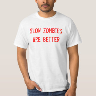 Langsame Zombies sind besser T-Shirt