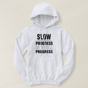 Langsamer Fortschritt ist immer noch Fortschritt F Hoodie