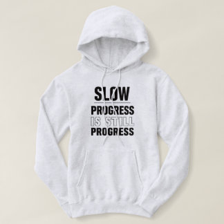 Langsamer Fortschritt ist immer noch Fortschritt F Hoodie