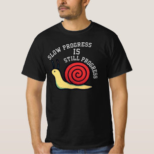 Langsamer Fortschritt ist immer noch Fortschritt S T-Shirt