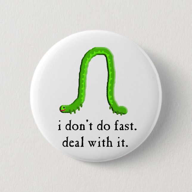 langsamer und stabiler Inchworm Button (Vorderseite)