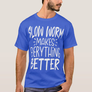 Langsamer Wurm macht alles besser. T-Shirt