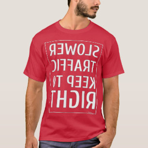 langsamerer Verkehr Behalt zur rechten Straßennumm T-Shirt