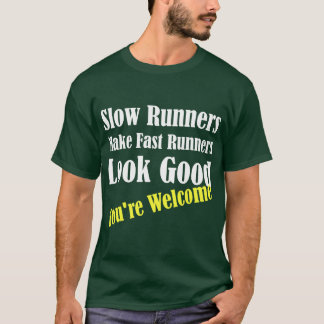 Langsamläufer lassen schnelle Läufer gut aussehen T-Shirt