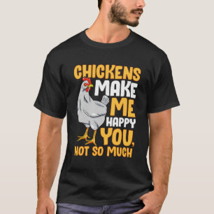 Langschläfer Hühner machen mich glücklich T - Shir T-Shirt