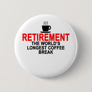 Längste Kaffeepause der Ruhestands-Welt T-Shirts. Button