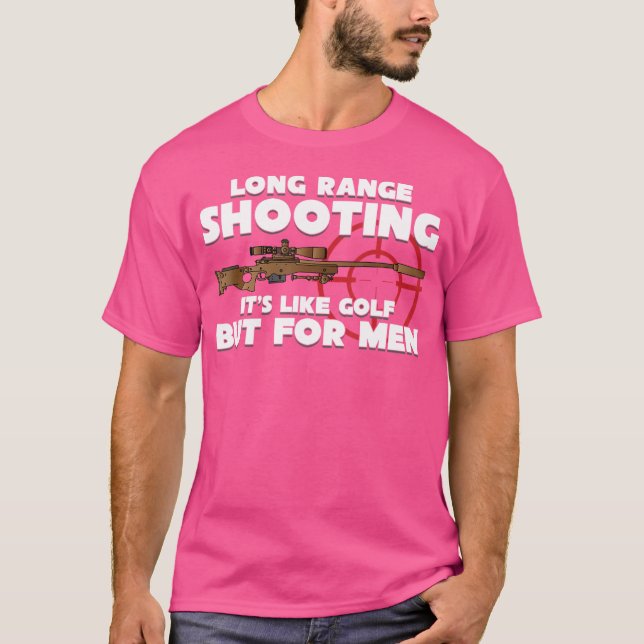 Langstrecken-Shooting ist es wie Golf, aber für Mä T-Shirt (Vorderseite)