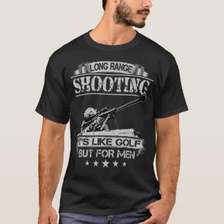 Langstrecken-Shooting ist es wie Golf, aber für Mä T-Shirt