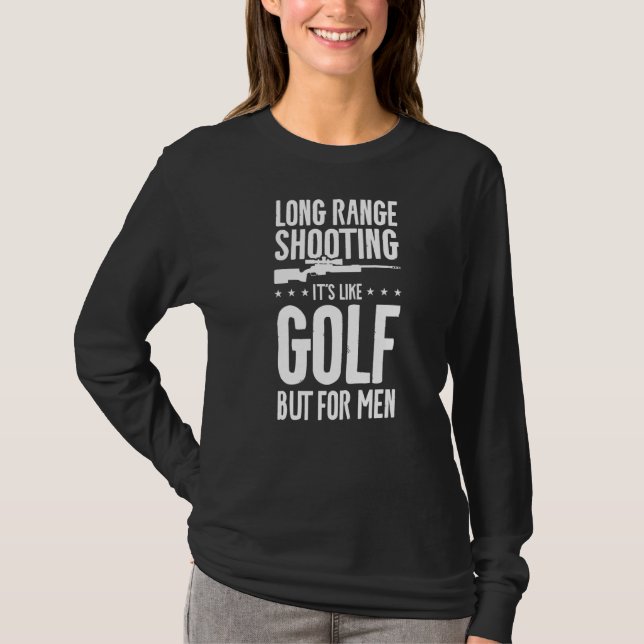 Langstrecken-Shooting ist es wie Golf, aber für Mä T-Shirt (Vorderseite)