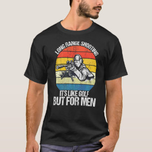 Langstrecken-Shooting ist es wie Golf, aber für Mä T-Shirt