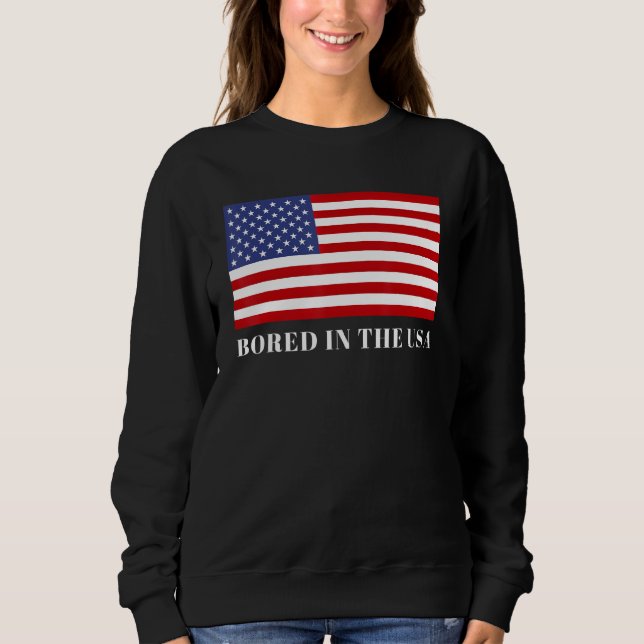 Langweilig in den USA Sweatshirt (Vorderseite)