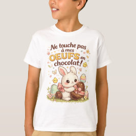 Lapin de Pâques mignon – Ne touche pas à mes œufs  T-Shirt
