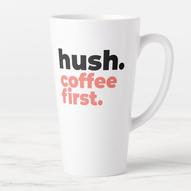 Large Latte Mug - Hush. Coffee First Milchtasse (Rechts)