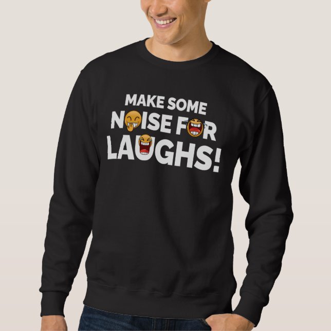Lärm für Lachen Funny Comedy Improv Act Sweatshirt (Vorderseite)