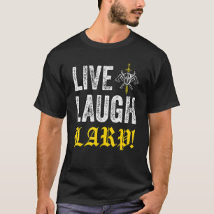 LARP-Sprichwort zum Live-Lachen T-Shirt
