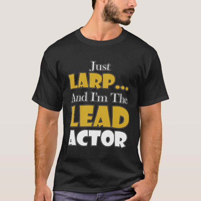 Larping Events  Just LARP I`m the Lead Actor T-Shirt (Vorderseite)