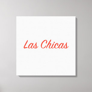 Las Chicas Sassy Slogan Quote Art Leinwanddruck